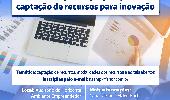 Workshop visa capacitar empreendedores para captar recursos para a Inovação