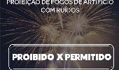 Fogos de artifício com ruídos estão proibidos em Três de Maio