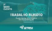 Setrem vai promover evento online gratuito sobre trabalho remoto