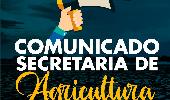 COMUNICADO DA SECRETARIA DE AGRICULTURA